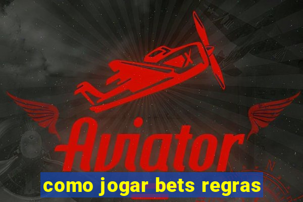 como jogar bets regras